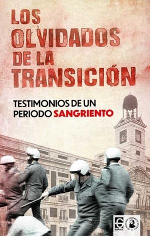 OLVIDADOS DE LA TRANSICIÓN, LOS - TESTIMONIOS DE UN PERIODO SANGRIENTO | 9788416285877 | VARIOS AUTORES