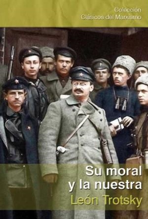 SU MORAL Y LA NUESTRA | 9788416285488 | TROTSKY, LEON