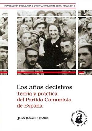 AÑOS DECISIVOS, LOS - TEORIA Y PRACTICA DEL PARTIDO COMUNISTA DE ESPAÑA | 9788496276857 | RAMOS, JUAN IGNACIO