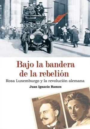 BAJO LA BANDERA DE LA REBELIÓN | 9788496276987 | RAMOS, JUAN IGNACIO