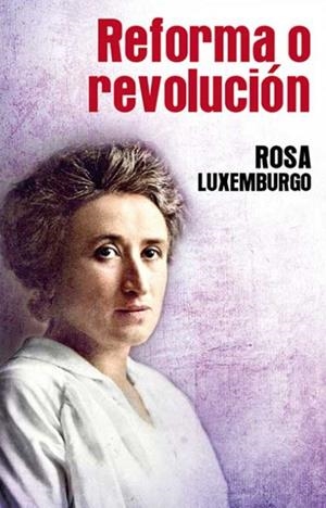 REFORMA O REVOLUCIÓN | 9788416285679 | LUXEMBURGO, ROSA
