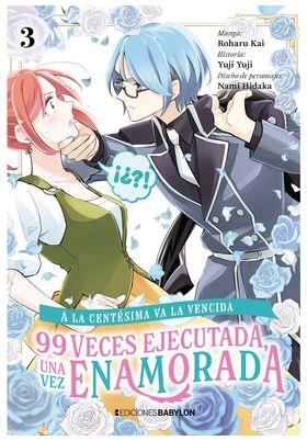 A LA CENTESIMA VA LA VENCIDA : 99 VECES EJECUTADA, UNA VEZ ENAMORADA 03 | 9791387593438