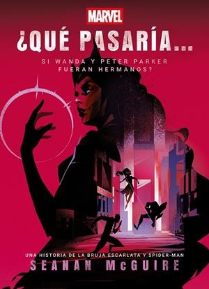 QUÉ PASARÍA SI WANDA Y PETER PARKER FUERAN HERMANOS? | 9788410362536 | MCGUIRE, SEANAN
