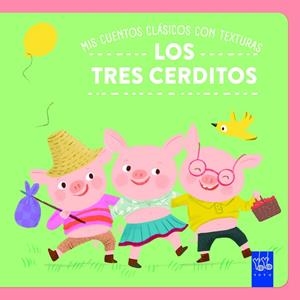 MIS CUENTOS CLÁSICOS CON TEXTURAS. LOS TRES CERDITOS | 9788408312505 | YOYO
