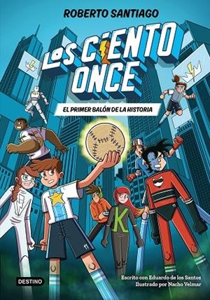 CIENTO ONCE 02, LOS. EL PRIMER BALÓN DE LA HISTORIA | 9788408322856 | SANTIAGO, ROBERTO / SANTOS MOLINA, EDUARDO DE LOS