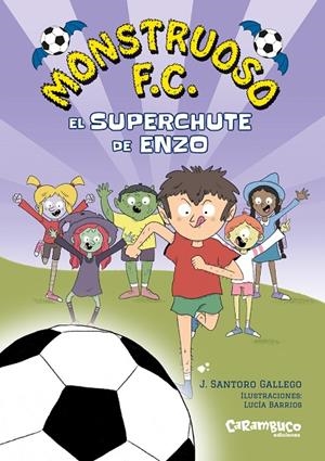 MONSTRUOSO F.C. 01. EL SUPERCHUTE DE ENZO | 9788410252561 | SANTORO GALLEGO, J.
