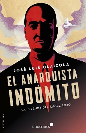 ANARQUISTA INDÓMITO, EL | 9788415570660 | OLAIZOLA, JOSÉ LUIS