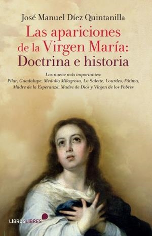 APARICIONES DE LA VIRGEN MARÍA, LAS : DOCTRINA E HISTORIA | 9788415570868 | DÍEZ QUINTANILLA, JOSÉ MANUEL