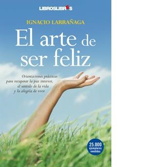 ARTE DE SER FELIZ, EL | 9788496088757 | LARRAÑAGA, IGNACIO