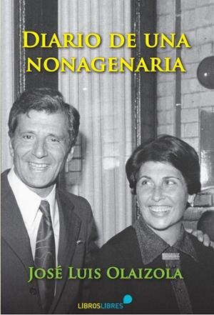 DIARIO DE UNA NONAGENARIA | 9788415570899 | OLAIZOLA, JOSÉ LUIS