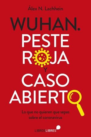 WUHAN. PESTE ROJA Y CASO ABIERTO | 9788415570974 | LACHHEIN, ÁLEX N.