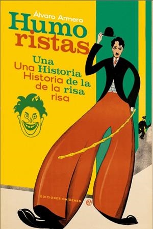 HUMORISTAS. UNA HISTORIA DE LA RISA | 9791399130546 | ARMERO ALCANTARA, ALVARO