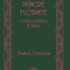 PRÍNCIPE FLOTANTE, EL | 9789877900675 | STOCKTON, FRANK RICHARD