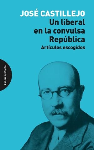 LIBERAL EN LA CONVULSA REPÚBLICA, UN | 9791399099584 | CASTILLEJO, JOSE