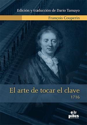 ARTE DE TOCAR EL CLAVE (1716), EL | 9788415928744 | RAMIREZ TAMAYO, DARIO