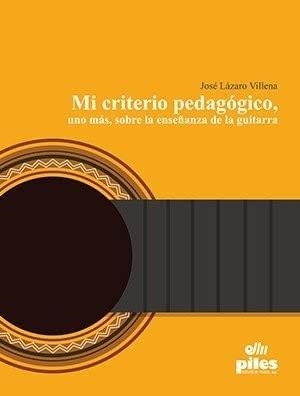 MI CRITERIO PEDAGOGICO UNO MAS SOBRE LA ENSEÑANZA DE LA GUITARRA | 9788417195311 | LAZARO VILLENA, JOSÉ