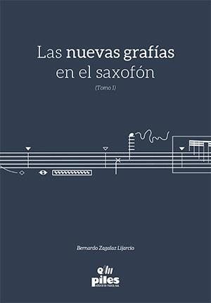 NUEVAS GRAFIAS EN EL SAXOFON, TOMO I, LAS | 9788415928874 | ZAGALAZ LIJARCIO, BERNARDO