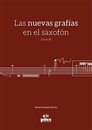 NUEVAS GRAFIAS EN EL SAXOFON, TOMO II, LAS | 9788415928881 | ZAGALAZ LIJARCIO, BERNARDO
