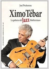XIMO TEBAR, LA GUITARRA DEL JAZZ MEDITERRANEO | 9788415928775 | PRUÑONOSA FURIO, JOSÉ
