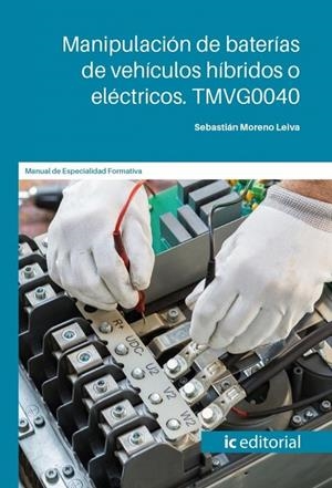 MANIPULACION DE BATERIAS DE VEHICULOS HIBRIDOS O ELÅCTRICOS. TMVG0040 | 9791370272203 | MORENO LEIVA, SEBASTIAN