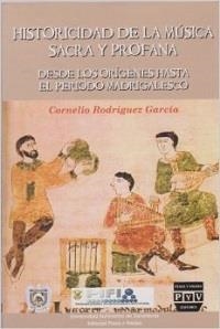 HISTORICIDAD DE LA MUSICA SACRA Y PROFANA | 9789707225619 | RODRIGUEZ GARCIA, CORNELIO