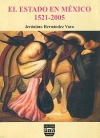 ESTADO EN MÉXICO 1521-2005, EL | 9789707224216 | HERNANDEZ VACA, JERONIMO