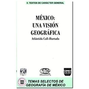 MÉXICO UNA VISION GEOGRAFICA | 9789688567470 | COLL-HURTADO, ATLANTIDA