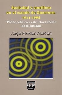 SOCIEDAD Y CONFLICTO EN EL ESTADO DE GUERRERO | 9789707222663 | RENDON ALARCON, JORGE