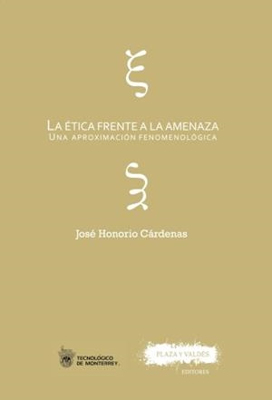 ÉTICA FRENTE A LA AMENAZA, LA | 9788416032587 | CÁRDENAS, JOSE HONORIO