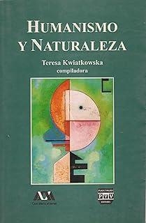 HUMANISMO Y NATURALEZA | 9789688566725 | KWIATKOWSKA, TERESA