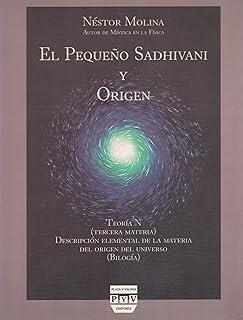 PEQUEÑO SADHIVANI Y ORIGEN, EL | 9789707224803 | MOLINA, NESTOR