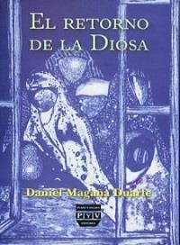 RETORNO DE LA DIOSA, EL | 9789707224940 | MAGAÑA DUARTE, DANIEL