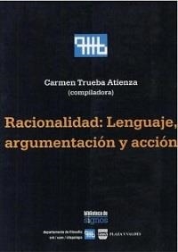 RACIONALIDAD : LENGUAJE, ARGUMENTACIÓN Y ACCIÓN | 9789688568002 | TRUEBA ATIENZA, CARMEN