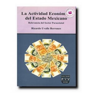 ACTIVIDAD ECONÓMICA DEL ESTADO MEXICANO, LA | 9789688565773 | UVALLE BERRONES, RICARDO