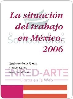 SITUACIÓN DEL TRABAJO EN MÉXICO 2006, LA | 9789707225251 | DE LA GARZA, ENRIQUE