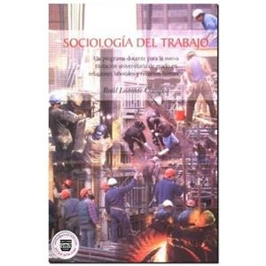 SOCIOLOGIA DEL TRABAJO | 9786074022452 | LORENTE CAMPOS, RAUL