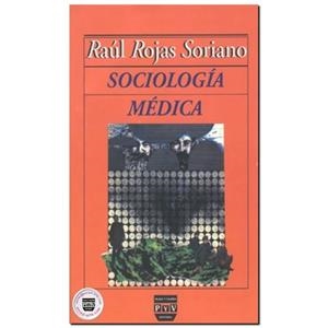 SOCIOLOGIA MEDICA | 9789688561317 | ROJAS SORIANO, RAÚL