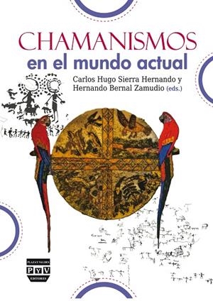 CHAMANISMOS EN EL MUNDO ACTUAL | 9788416032006 | SIERRA HERNANDO, CARLOS HUGO / BERNAL ZAMUDIO