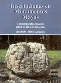 INSCRIPCIÓNES EN MONUMENTOS MAYAS | 9789688565544 | ALANIZ SERRANO, ROLANDO