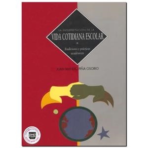 INTERPRETACIÓN DE VIDA COTIDIANA ESCOLAR | 9789688566091 | PIÑA OSORIO, JUAN MANUEL