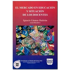 MERCADO EN EDUCACIÓN Y SITUACIÓN, EL | 9789707225497 | LLAMAS HUITRON, IGNACIO
