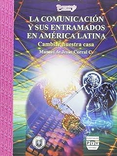 COMUNICACIÓN Y SUS ENTRAMADOS EN AMÉRICA LATINA | 9789707222151