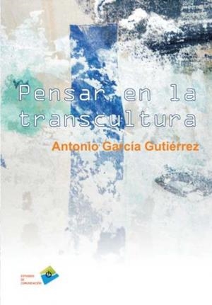 PENSAR EN LA TRANSCULTURA | 9788415271109 | GARCIA GUTIERREZ, ANTONIO