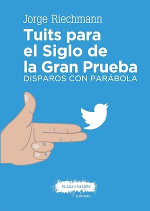 TUITS PARA EL SIGLO DE LA GRAN PRUEBA | 9788416032976 | RIECHMANN, JORGE