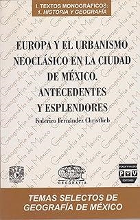 EUROPA Y EL URBANISMO NEOCLÁSICO EN LA CIUDAD | 9789688567999 | FERNANDEZ CHRISTLIEB, FEDERICO