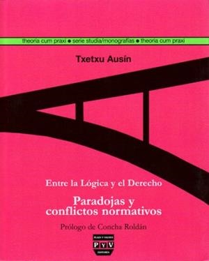 ENTRE LA LOGICA Y EL DERECHO | 9788493439521 | AUSIN, TXETXU