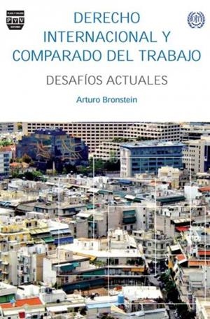 DERECHO INTERNACIÓNAL Y COMPARADO DEL TRABAJO | 9788492751884 | BRONSTEIN, ARTURO