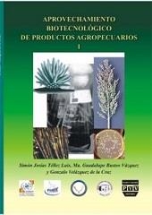APROVECHAMIENTO BIOTECNOLOGICO DE PRODUCTOS AGROPECUARIOS I | 9789707226098 | TÉLLEZ, LUIS SIMÓN / BUSTOS VÁZQUEZ, MA. GUADALUPE