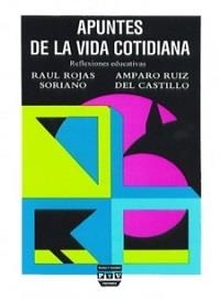 APUNTES DE VIDA COTIDIANA | 9789588562605 | ROJAS SORIANO, RAÚL / RUÍZ DEL CASTILLO, AMPARO