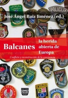 BALCANES LA HERIDA ABIERTA DE EUROPA | 9788492751556 | RUIZ JIMENEZ, JOSE ANGEL